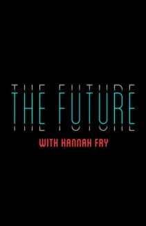 Watch The Future with Hannah Fry online