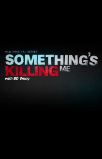 Watch Something's Killing Me online