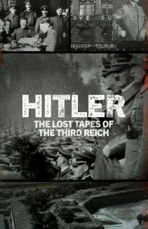 Watch Hitler: The Lost Tapes of the Third Reich online
