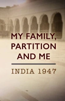 Watch My Family, Partition and Me: India 1947 online