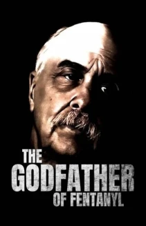 Watch The Godfather of Fentanyl online