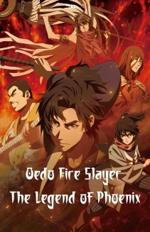 Watch Oedo Fire Slayer -The Legend of Phoenix- online
