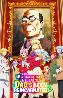 Watch From Bureaucrat to Villainess: Dad's Been Reincarnated! online