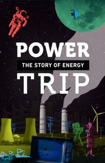 Watch Power Trip: The Story of Energy online
