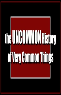 Watch The Uncommon History of Very Common Things online