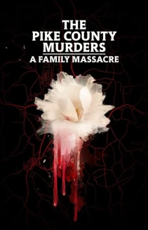 Watch The Pike County Murders: A Family Massacre online