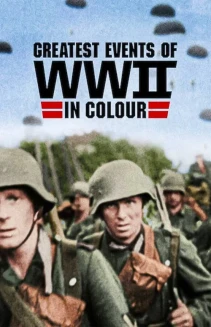 Watch Greatest Events of World War II in Colour online