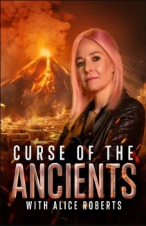 Watch Curse of the Ancients with Alice Roberts online
