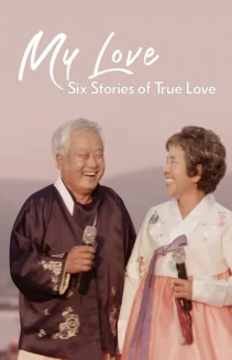 Watch My Love: Six Stories of True Love online