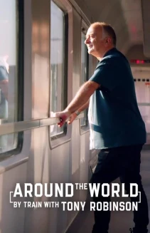 Watch Around the World by Train With Tony Robinson online