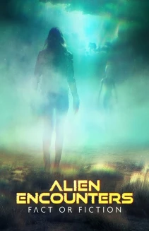 Watch Alien Encounters: Fact or Fiction online