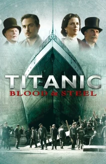 Watch Titanic: Blood and Steel online
