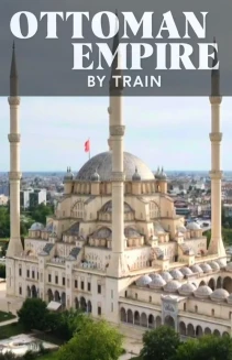 Watch Ottoman Empire by Train online