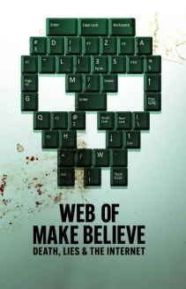 Watch Web of Make Believe: Death, Lies and the Internet online