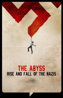 Watch The Abyss – Rise and Fall of the Nazis online