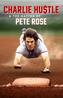 Watch Charlie Hustle & the Matter of Pete Rose online