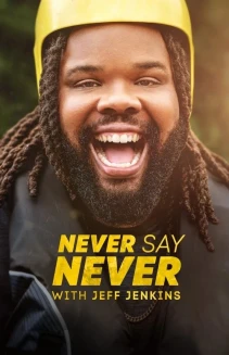 Watch Never Say Never with Jeff Jenkins online