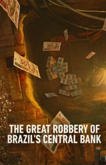 Watch Hei$t: The Great Robbery of Brazil's Central Bank online