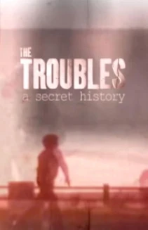 Watch The Troubles: A Secret History online