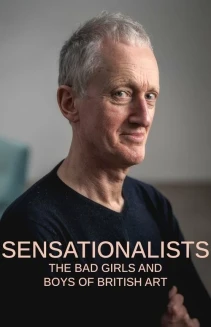 Watch Sensationalists: The Bad Girls and Boys of British Art online