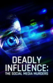 Watch Deadly Influence: The Social Media Murders online