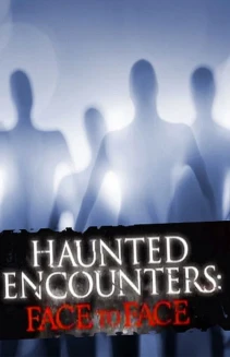 Watch Haunted Encounters: Face to Face online