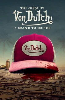 Watch The Curse of Von Dutch: A Brand to Die For online