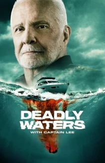 Watch Deadly Waters with Captain Lee online