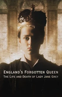 Watch England's Forgotten Queen: The Life and Death of Lady Jane Grey online