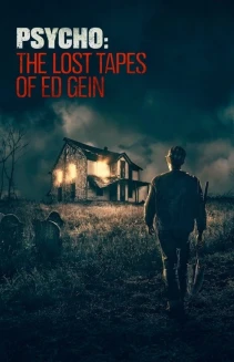 Watch Psycho: The Lost Tapes of Ed Gein online