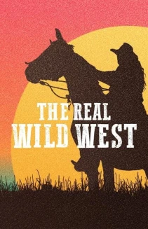 Watch The Real Wild West online