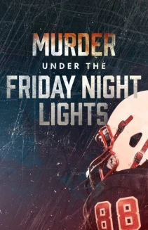 Watch Murder Under the Friday Night Lights online