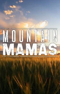 Watch Mountain Mamas online