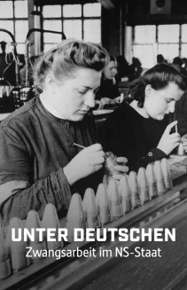 Watch Unter Deutschen - Zwangsarbeit im NS-Staat online