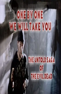 One by One We Will Take You: The Untold Saga of the Evil Dead