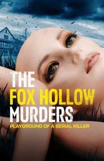 Watch The Fox Hollow Murders: Playground of a Serial Killer online