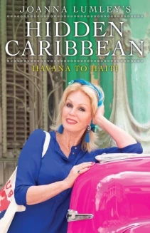 Watch Joanna Lumley's Hidden Caribbean: Havana to Haiti online