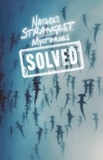 Watch Nature's Strangest Mysteries: Solved online