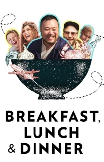 Watch Breakfast, Lunch & Dinner online