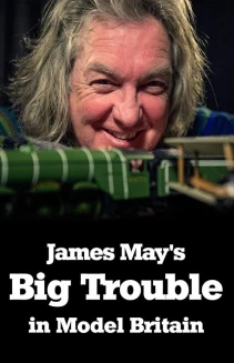 Watch James May's Big Trouble in Model Britain online