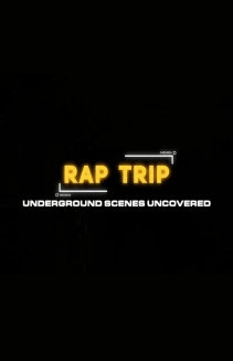 Watch Rap Trip: Underground Scenes Uncovered online