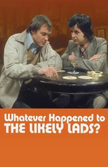 Watch Whatever Happened to the Likely Lads? online