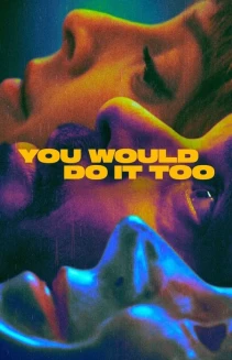 Watch You Would Do It Too online