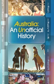 Watch Australia: An Unofficial History online
